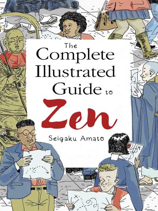 Title details for The Complete Illustrated Guide to Zen by Seigaku Amato - Available